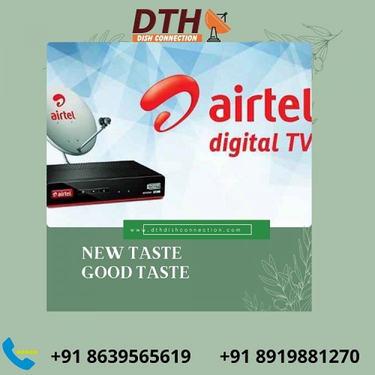 Airtel DTH New Connection – The Best Way To Watch TV
