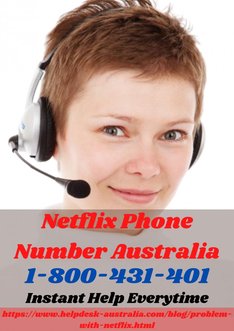 Call +1-800-431-401 Netflix Phone Number Australia & Resolve Technical Issue .