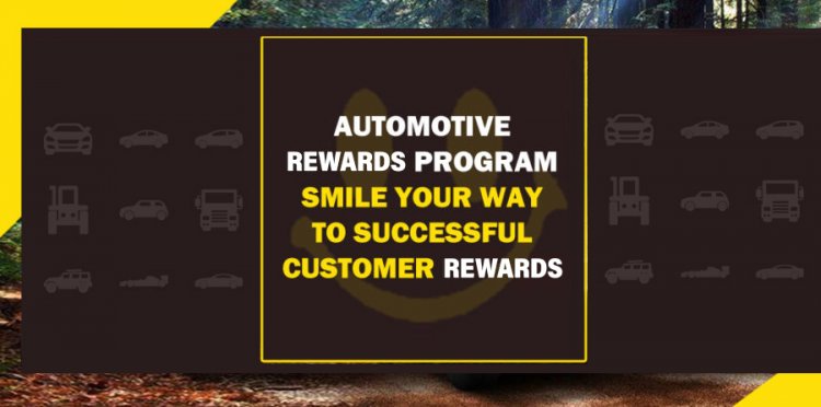 Automotive Rewards Program: Smile Your Way to Successful Customer Rewards