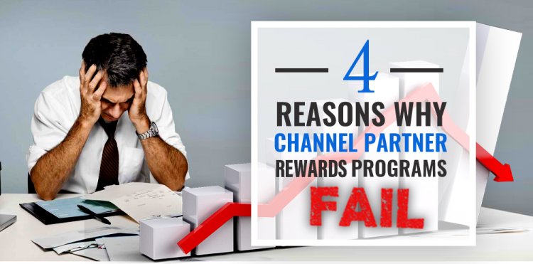The 4 Reasons Why Channel Partner Rewards Programs Fail