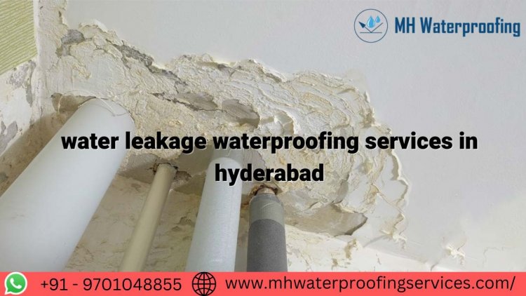 Water leakage waterproofing services in hyderabad