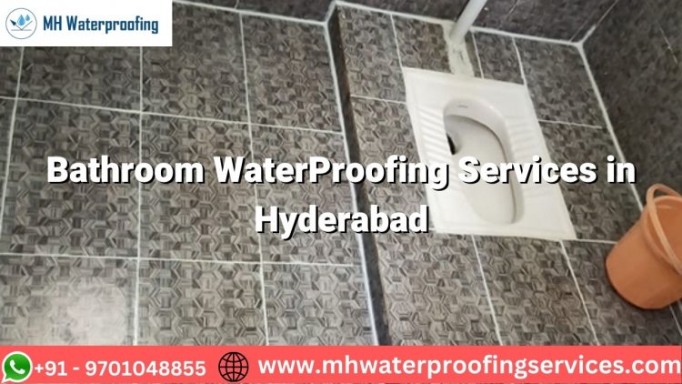 Bathroom Waterproofing Services in Hyderabad