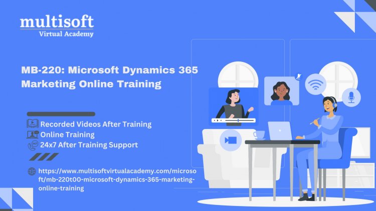 MB-220: Microsoft Dynamics 365 Marketing Online Training