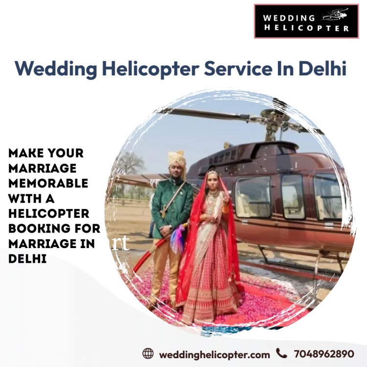 A Guide To Professional Wedding Helicopter Services In Delhi