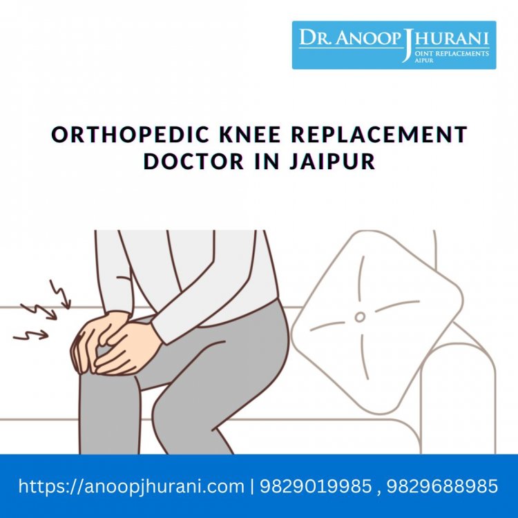Best Orthopedic knee Replacement Doctor in Jaipur