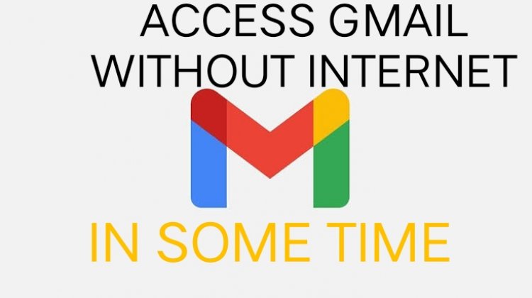 How to Access Gmail Without Internet Connection 2023