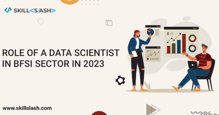 Role of a Data Scientist in BFSI Sector in 2023