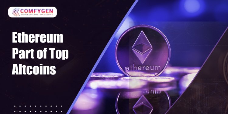 Ethereum ( Part of Top Altcoins )