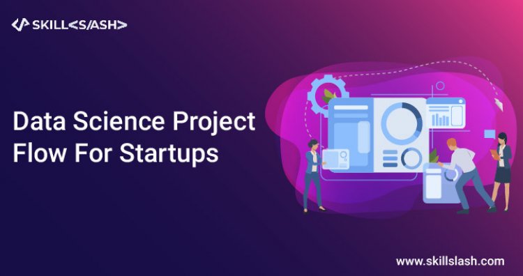 Data Science Project Flow for Startups