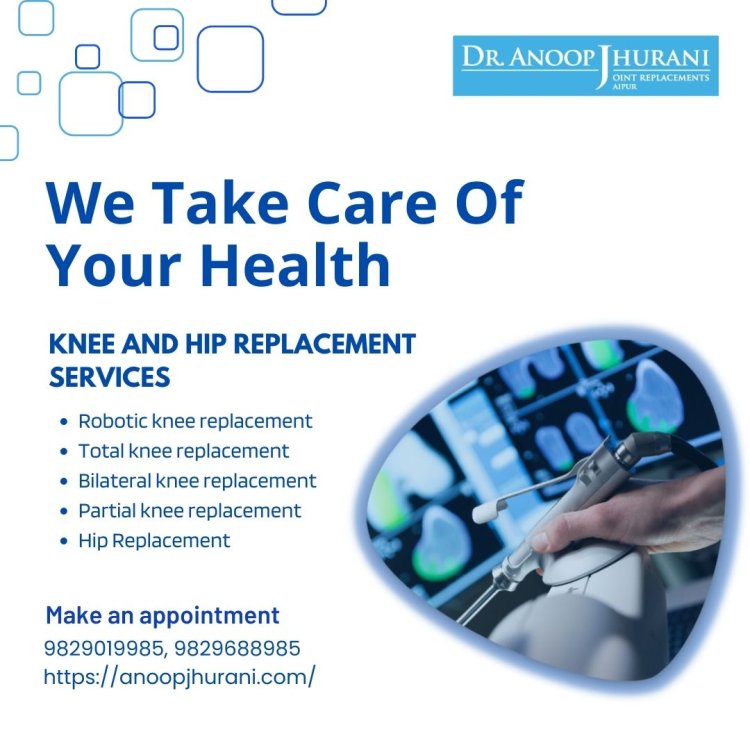 Why choose Doctor Anoop Jhurani for Total knee replacement?