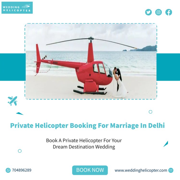 Book A Private Helicopter For Your Dream Destination Wedding