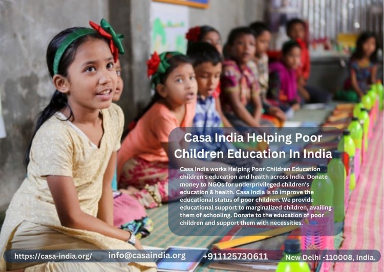 Casa India Helping Poor Children’s Education In India