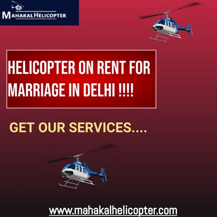 7 Easy Ways To Make Helicopter on Rent For marriage in Delhi