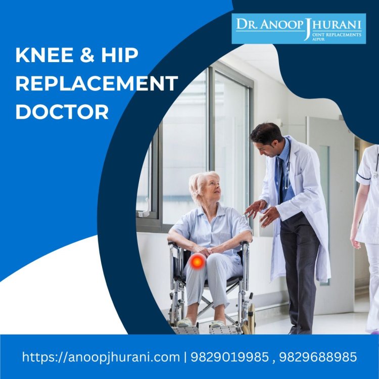 Consult Dr. Anoop Jhurani for Knee Replacement