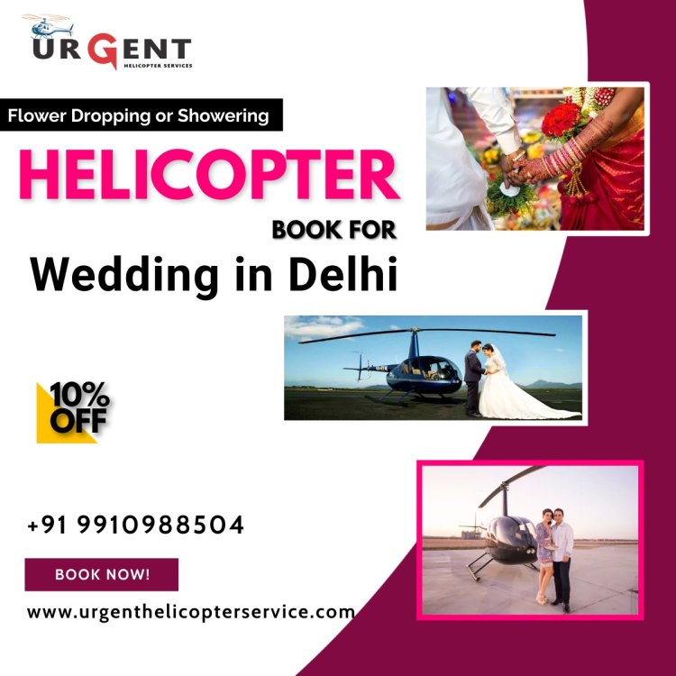 Helicopter book for wedding in delhi
