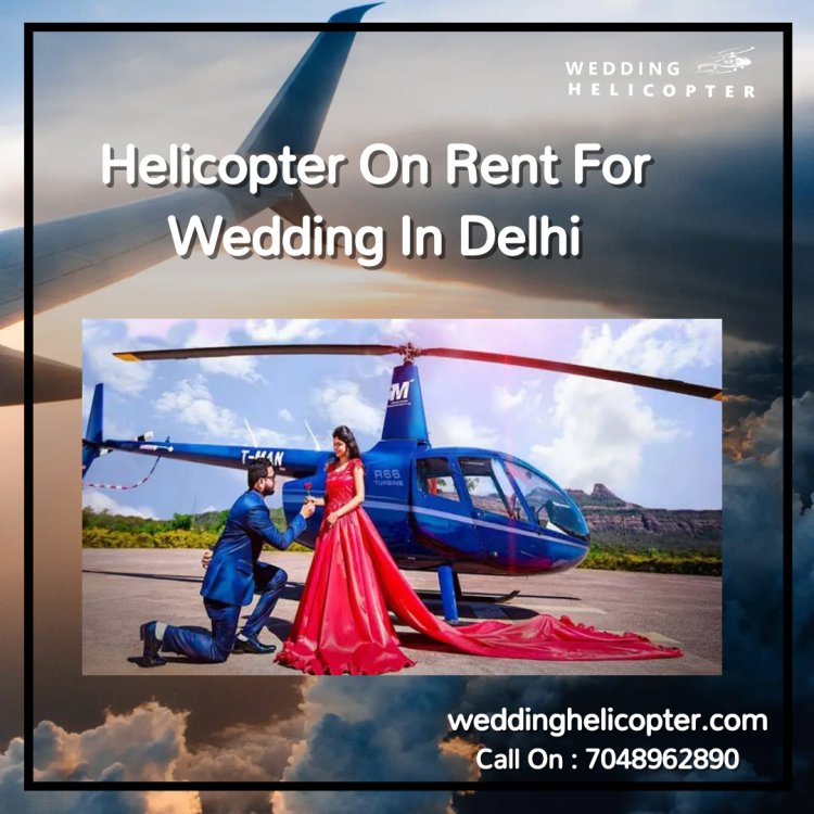 The Best Helicopter On Rent For Wedding In Delhi