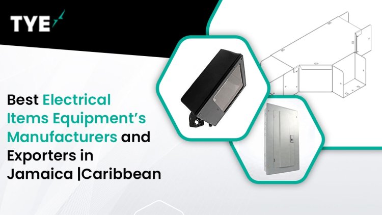 Best Electrical Items Equipment’s Manufacturers and Exporters in Jamaica