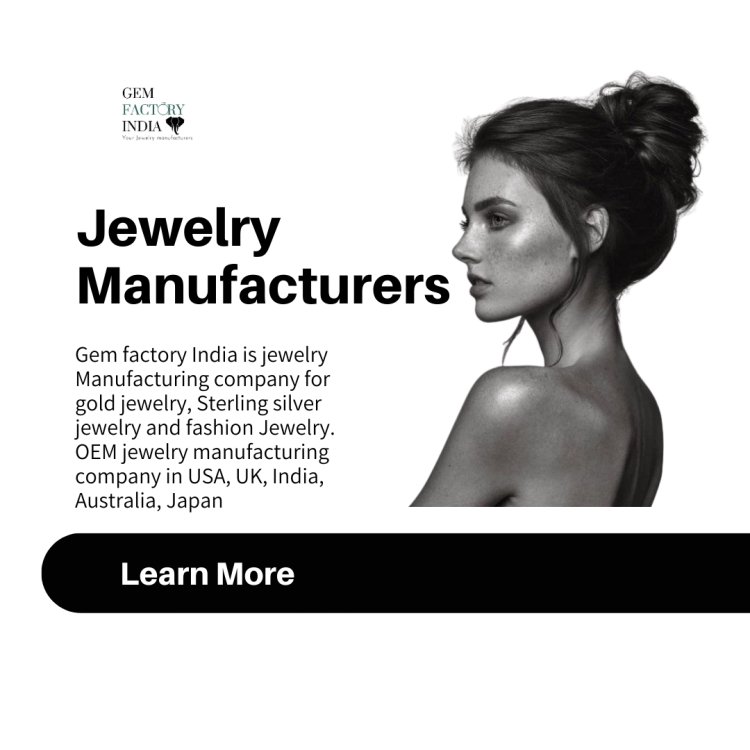 How to Find a Jewelry Manufacturer in India, That's Right For Your Needs