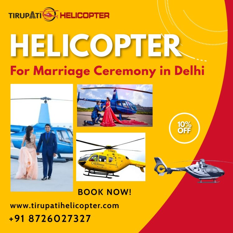 Helicopter For Marriage Ceremony in Delhi - Book a Helicopter for Your Marriage Ceremony in Delhi