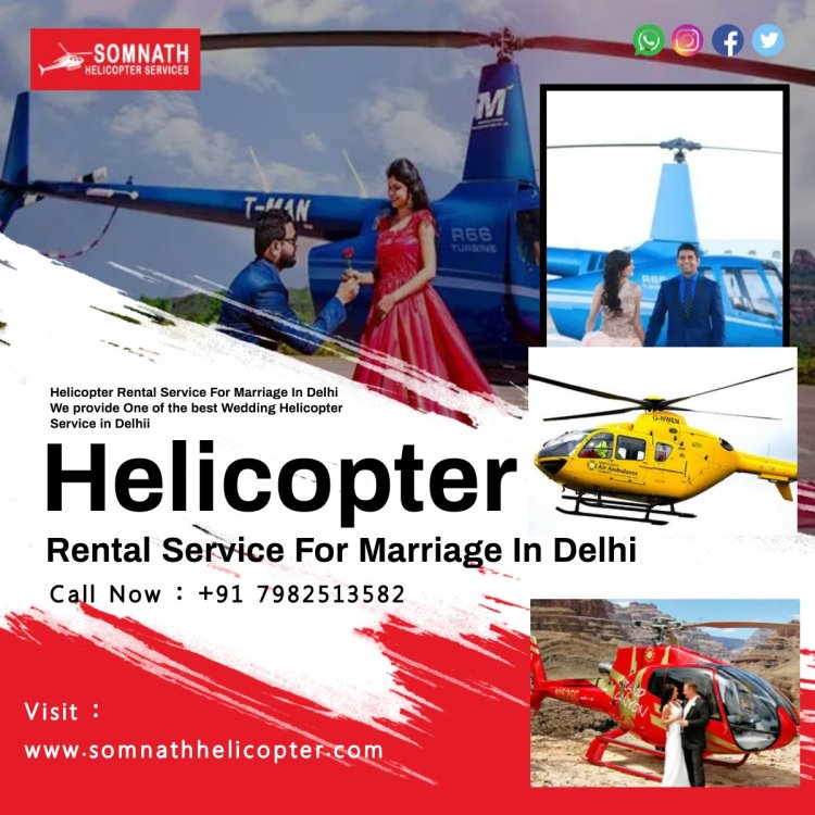 Helicopter Rental Service For Marriage In Delhi - Helicopter for Wedding in Delhi