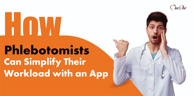 Benefits of Revolutionizing Phlebotomy with a Mobile App