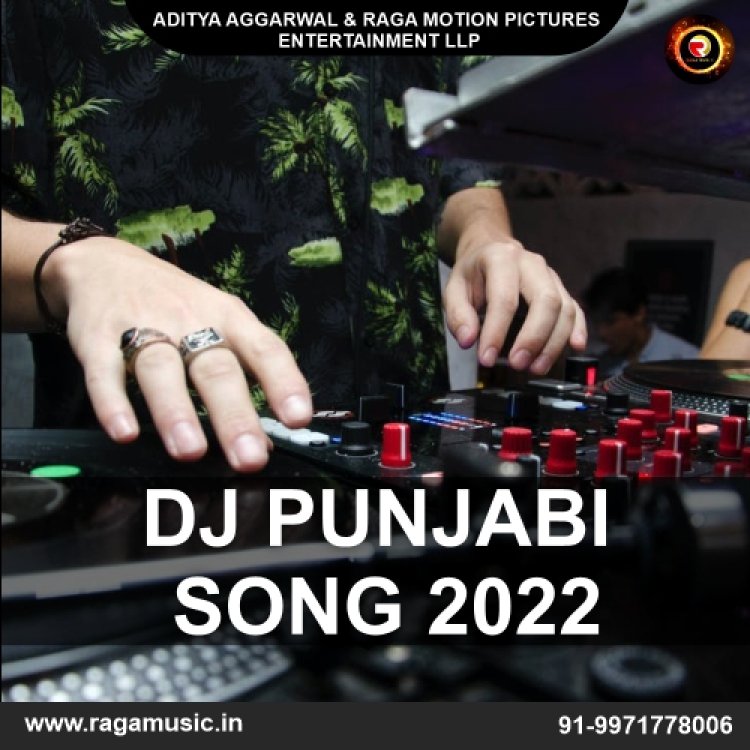 Get the best collection of Dj punjabi song 2022