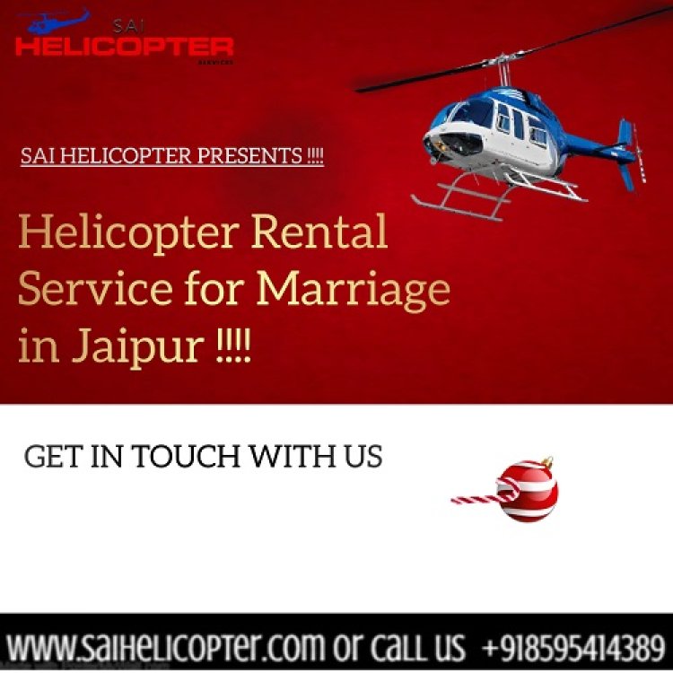 Get Your Helicopter Booking for Marriage in Jaipur Today