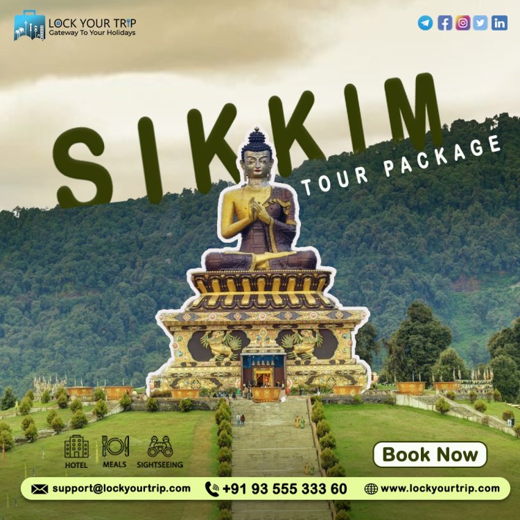 Sikkim Tour Packages to Enjoy the Best of Northeast India