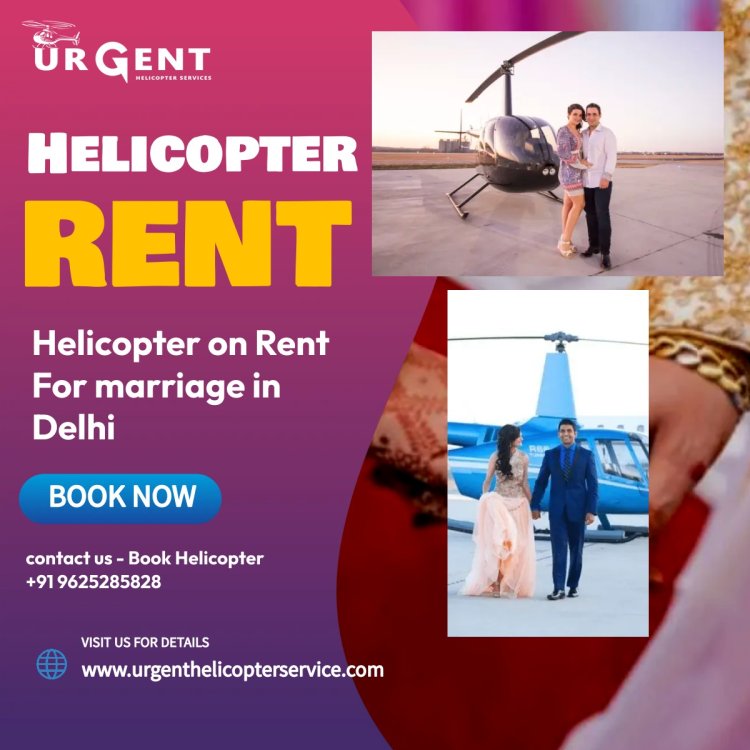 Helicopter on Rent For marriage in Delhi - helicopter rent price in delhi for wedding