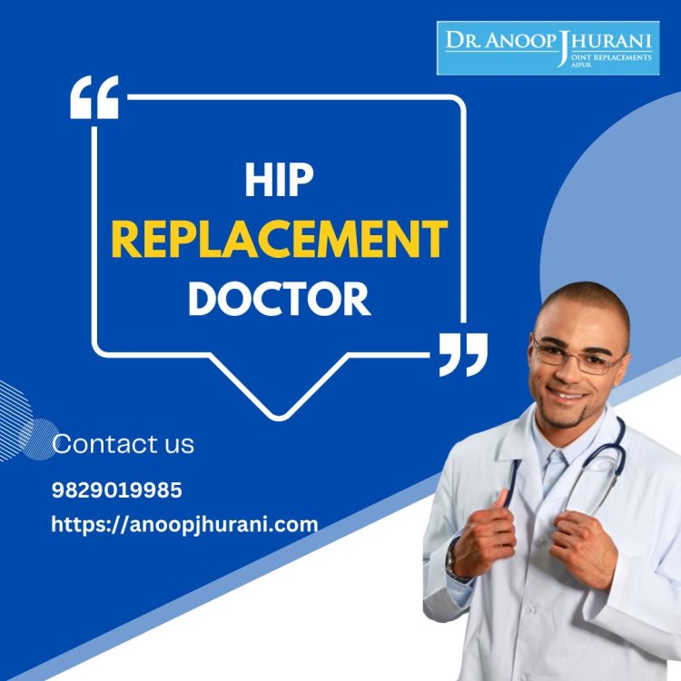 Best Hip Replacement Doctor in Jaipur, India