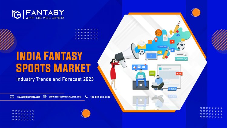 India Fantasy Sports Market: Industry Trends and Forecast 2023