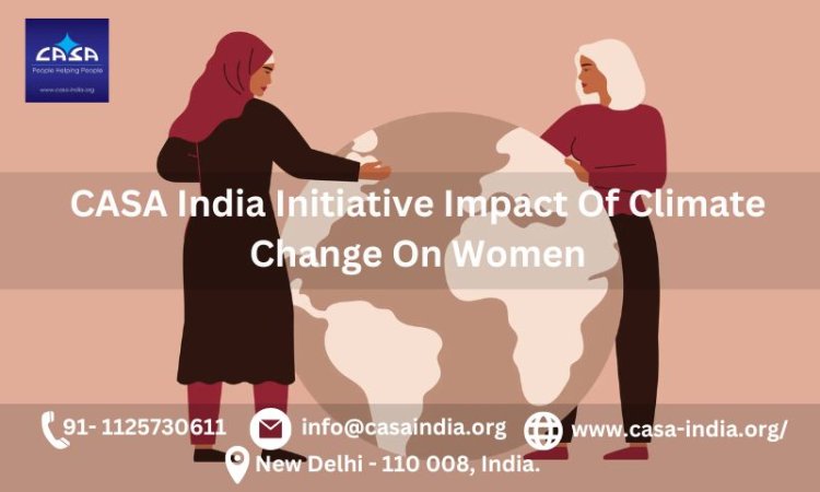 CASA India Initiative Impact Of Climate Change On Women