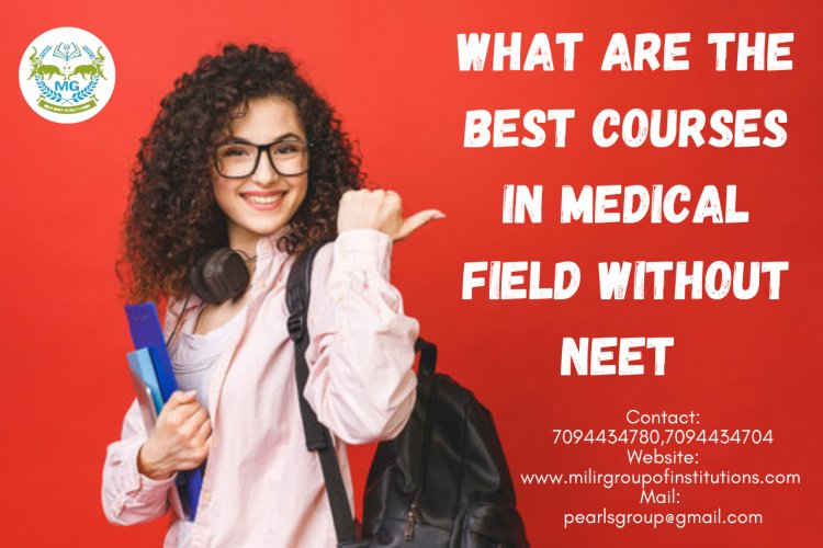 What are the best courses in the medical field without NEET?