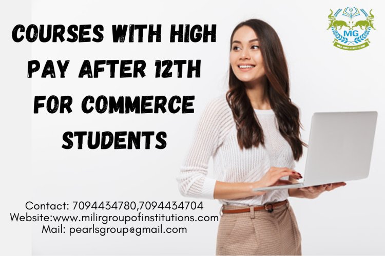 Courses with High pay after 12th for Commerce Students