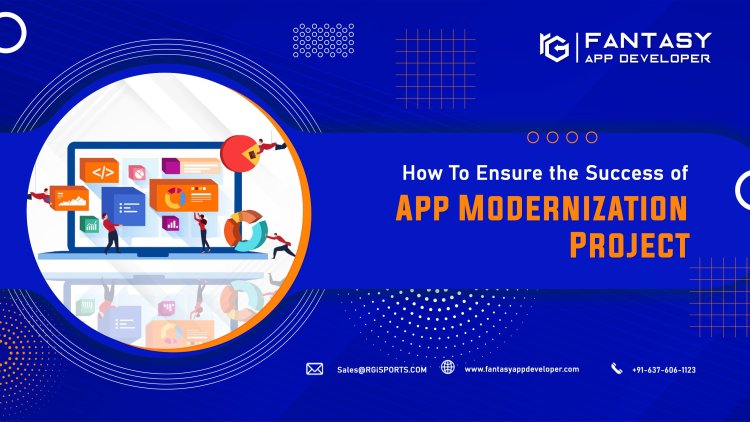 How To Ensure the Success of App Modernization Project