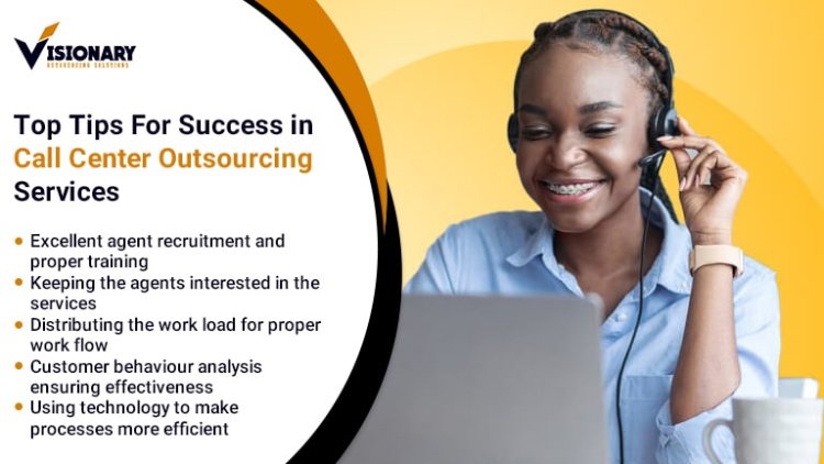 Top Tips for Success in Call Center Outsourcing Services