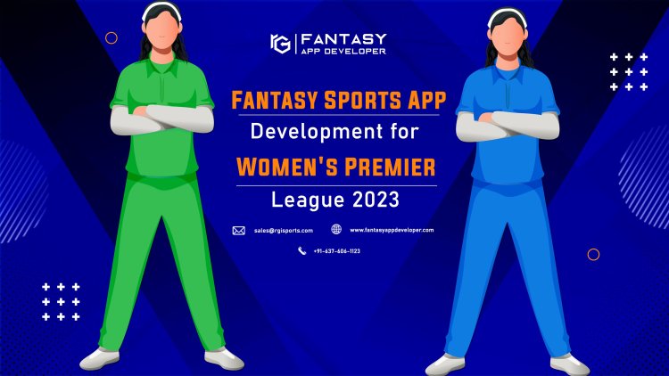 Fantasy Sports App Development For Women's Premier League 2023