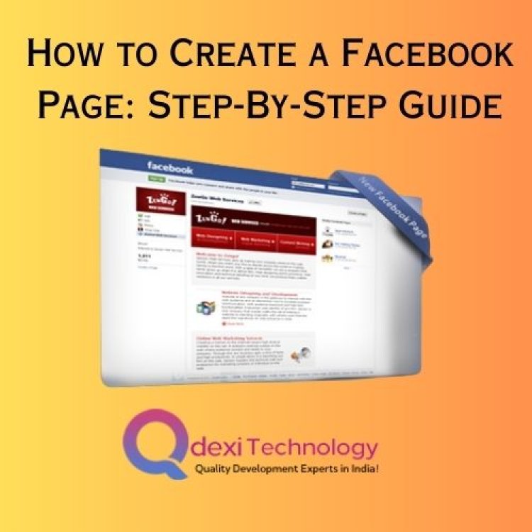 How to Create a Facebook Page: Step By Step Guide