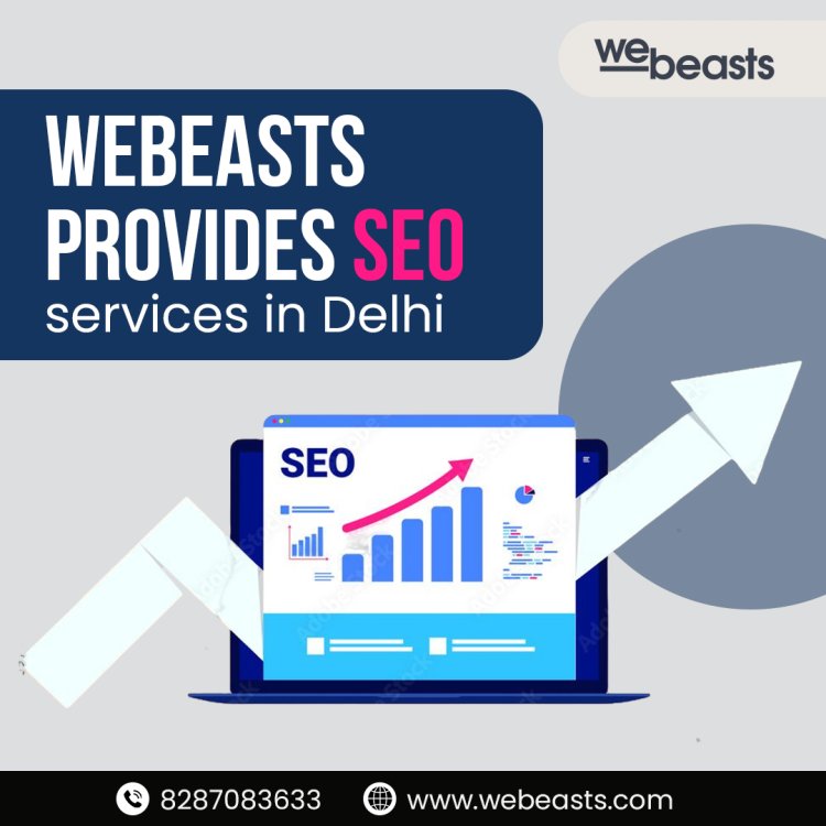 Best SEO Agency in Delhi | SEO Services Delhi | Webeasts