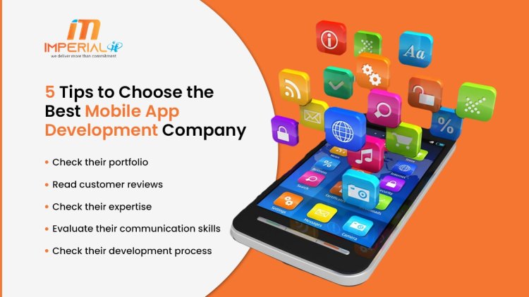 5 Tips to Choose the Best Mobile App Development Company