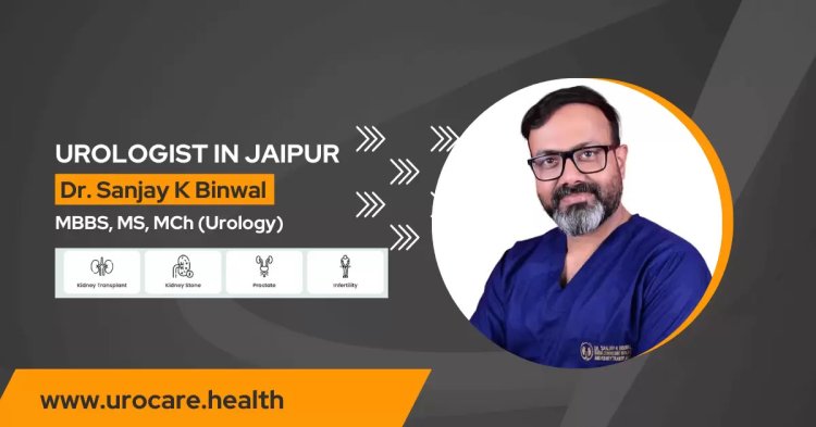 Urology Expert - Dr. Sanjay K Binwal | Urologist in Jaipur