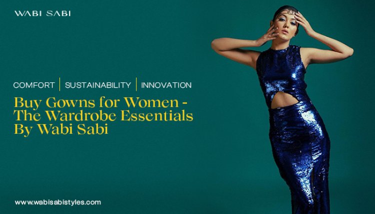 Buy Gowns for Women - The Wardrobe Essentials by Wabi Sabi