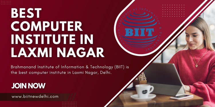 Best Computer Institute in Laxmi Nagar - BIIT TECHNOLOGY