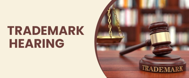 Trademark Hearing Process in India