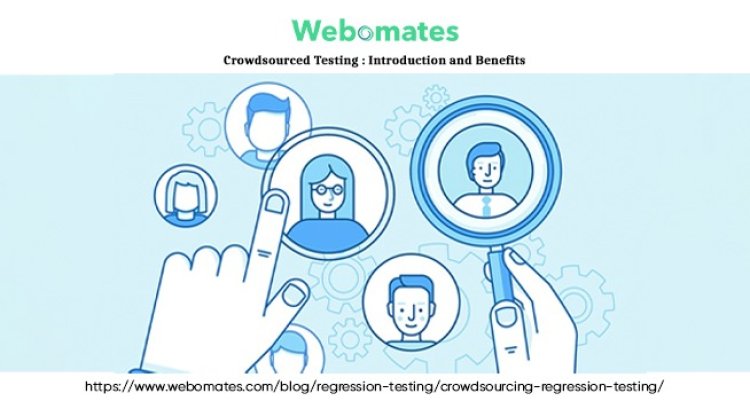 Crowdsourced Testing : Introduction and Benefits