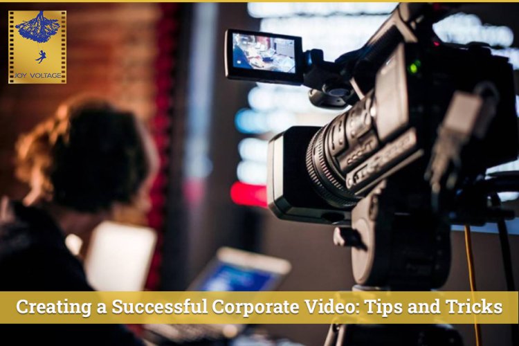 Creating a Successful Corporate Video: Tips and Tricks