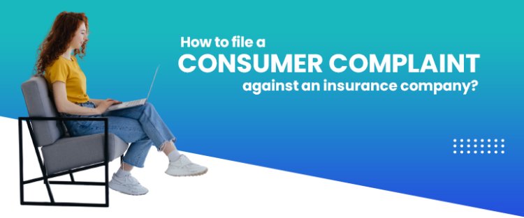 How to File a Consumer Complaint Against an Insurance Company