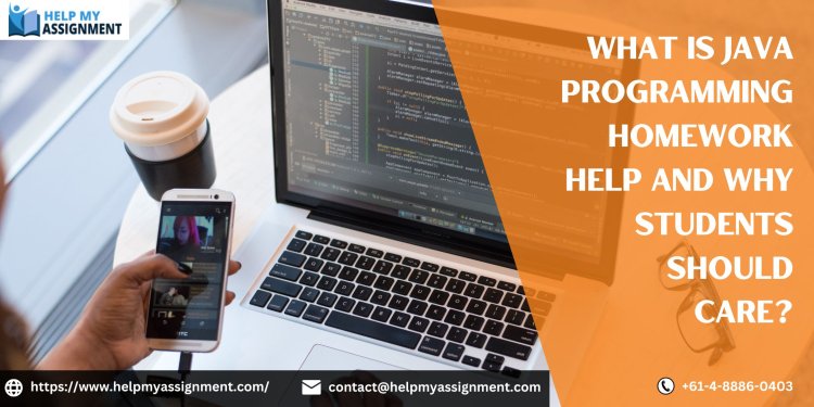 What is Java Programming Homework Help and Why Students Should Care?