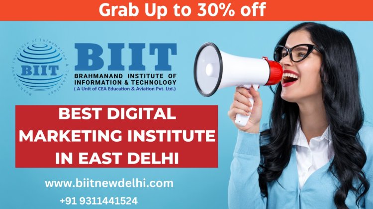 Best Institute For Digital Marketing in East Delhi | affordable course fees , flexible timings