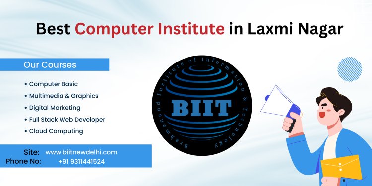 Best Computer Institute in Laxmi Nagar, Delhi | job opportunities, affordable course fees , flexible timings
